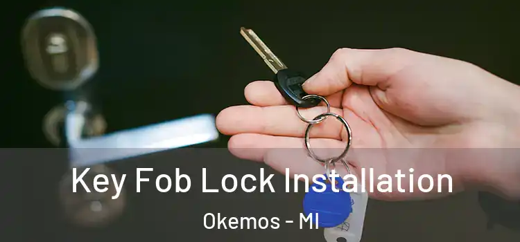 Key Fob Lock Installation Okemos - MI